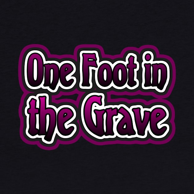 One Foot in the Grave by AlondraHanley